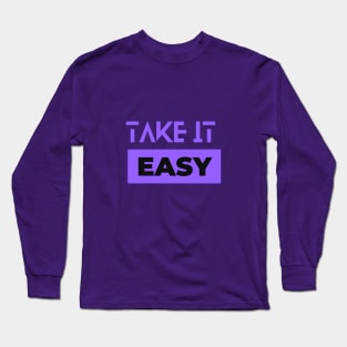 Take it easy Long Sleeve T-Shirt